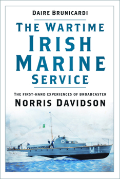 Paperback The Wartime Irish Marine Service: The First-Hand Experiences of Broadcaster Norris Davidson Book
