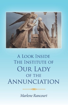 Paperback A Look Inside the Institute of Our Lady of the Annunciation Book