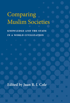Paperback Comparing Muslim Societies: Knowledge and the State in a World Civilization Book