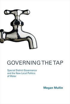 Paperback Governing the Tap: Special District Governance and the New Local Politics of Water Book