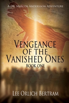 Vengeance of the Vanished Ones: Book One (A Dr. Marcos Andersson Adventure)
