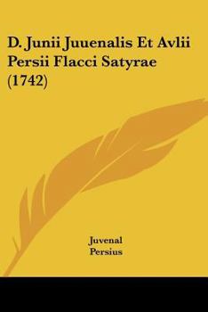 Paperback D. Junii Juuenalis Et Avlii Persii Flacci Satyrae (1742) Book