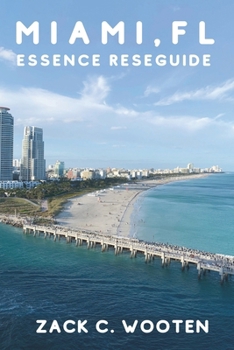 Miami, FL Essence reseguide: Upptäck Floridas Magic City med sina fantastiska stränder, pulserande nattliv och vackra silhuettvyer. (Swedish Edition)