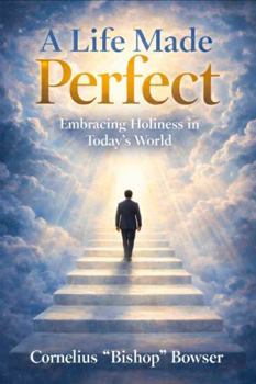 Paperback A Life Made Perfect: Embracing Holiness in Today's World Book
