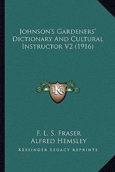 Johnson's Gardeners' Dictionary And Cultural Instructor V2