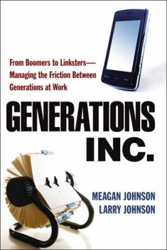 Paperback Generations, Inc.: From Boomers to Linksters--Managing the Friction Between Generations at Work Book