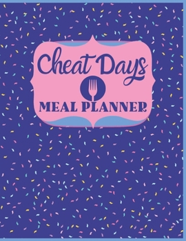 Cheat Days Meal Planner: Gifts for Friends Who Deserve to Cook and Enjoy Comfort Food While Sticking With A Weight Loss Diet Confetti Motif