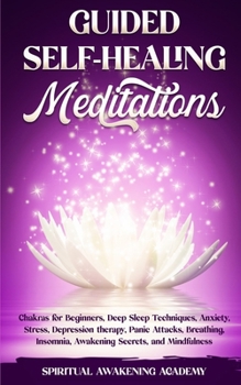 Paperback Guided Selfhealing Meditations: Chakras for Beginners, Deep Sleep Techniques, Anxiety, Stress, Depression therapy, Panic Attacks, Breathing, insomnia, Book