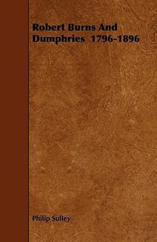 Paperback Robert Burns And Dumphries 1796-1896 Book