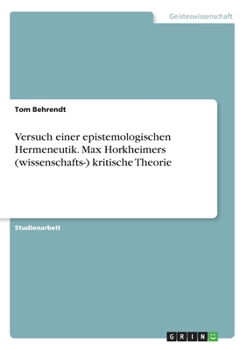 Paperback Versuch einer epistemologischen Hermeneutik. Max Horkheimers (wissenschafts-) kritische Theorie [German] Book