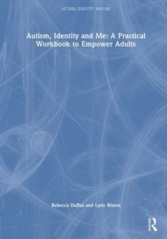 Autism, Identity and Me: A Practical Workbook to Empower Adults
