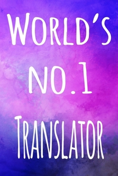 Paperback World's No.1 Translator: The perfect gift for the professional in your life - 119 page lined journal Book