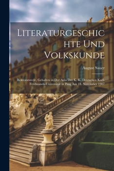 Paperback Literaturgeschichte Und Volkskunde: Rektoratsrede, Gehalten in Der Aula Der K. K. Deutschen Karl-Ferdinands-Universität in Prag Am 18. November 1907 [German] Book