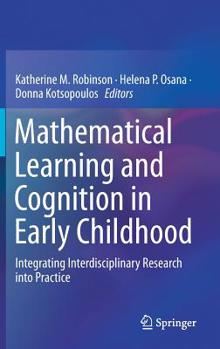 Hardcover Mathematical Learning and Cognition in Early Childhood: Integrating Interdisciplinary Research Into Practice Book
