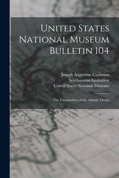 Paperback United States National Museum Bulletin 104: The Foraminifera of the Atlantic Ocean Book