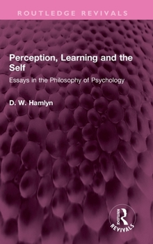 Hardcover Perception, Learning and the Self: Essays in the Philosophy of Psychology Book