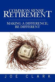 Paperback Common Sense Retirement: Making a difference; be different Book