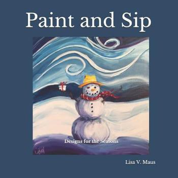 Paperback Paint and Sip: Designs for the Seasons Book