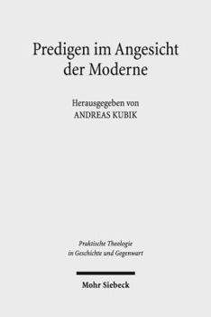 Predigen Im Angesicht Der Moderne: Emanuel Hirschs 'Predigerfibel' Im Lichte Klassischer Und Neuerer Homiletischer Fragestellungen