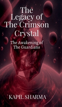 The Legacy of The Crimson Crystal: The Awakening of The Guardians