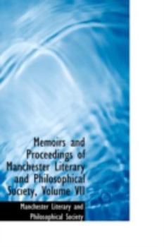 Paperback Memoirs and Proceedings of Manchester Literary and Philosophical Society, Volume VII Book