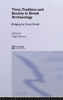 Hardcover Time, Tradition and Society in Greek Archaeology: Bridging the 'Great Divide' Book