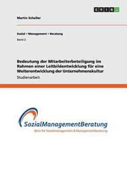 Paperback Bedeutung der Mitarbeiterbeteiligung im Rahmen einer Leitbildentwicklung für eine Weiterentwicklung der Unternehmenskultur [German] Book