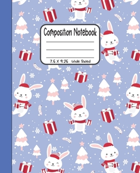 Paperback Composition Notebook: 7.5x9.25 Wide Ruled - Christmas White Bunny with Gifts Book