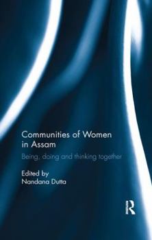 Paperback Communities of Women in Assam: Being, doing and thinking together Book