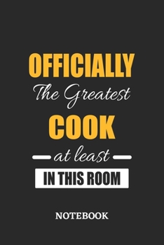 Officially the Greatest Cook at least in this room Notebook: 6x9 inches - 110 ruled, lined pages • Greatest Passionate Office Job Journal Utility • Gift, Present Idea