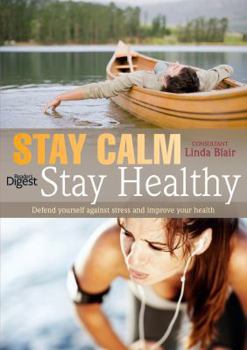 Paperback Stay Calm Stay Healthy: Defend Yourself Against Stress and Improve Your Health. Consultant Editor, Linda Blair Book