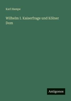 Wilhelm I. Kaiserfrage und Kölner Dom (German Edition)