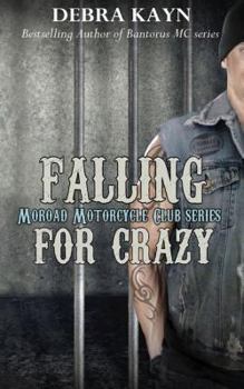 Falling For Crazy - Book #5 of the Moroad Motorcycle Club