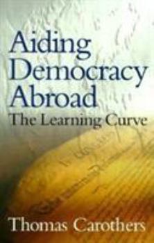 Paperback Aiding Democracy Abroad: The Learning Curve Book