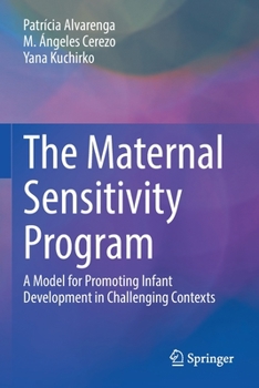 Paperback The Maternal Sensitivity Program: A Model for Promoting Infant Development in Challenging Contexts Book
