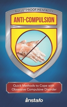 Paperback Anti-Compulsion: Quick Methods to Cope with Obsessive-Compulsive Disorder Book