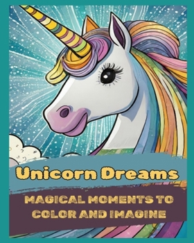 Paperback Unicorn Dreams: Magical Moments to Color and Imagine Book