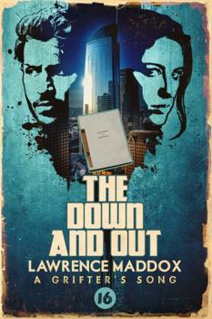The Down and Out (A Grifter's Song) - Book #16 of the A Grifter's Song