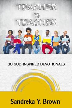 Paperback Teacher To Teacher: 30 God-Inspired Devotionals Book