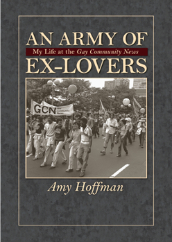 Paperback An Army of Ex-Lovers: My Life at the Gay Community News Book