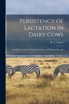 Paperback Persistency of Lactation in Dairy Cows: a Preliminary Study of Certain Guernsey and Holstein Records Book