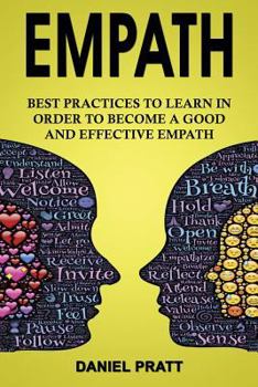 Paperback Empath: Best Practices to Learn in order to become a Good and Effective Empath Book