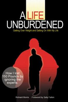 Paperback A Life Unburdened: Getting Over Weight and Getting on with My Life Book
