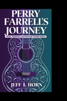 PERRY FARRELL'S SPIRITUAL JOURNEY: Music, Mysticism, And Personal Transformation