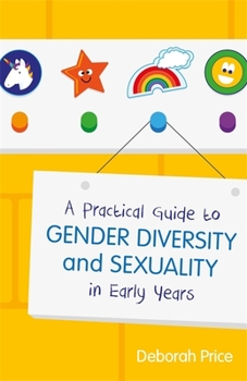 Paperback A Practical Guide to Gender Diversity and Sexuality in Early Years Book