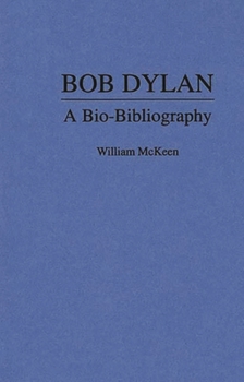 Hardcover Bob Dylan: A Bio-Bibliography Book