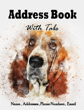 Paperback Address Book With Tabs: Record Birthday, Name, Address, Phone Number & Email: Large print address book with Alphabet tabs for Dog lover Book