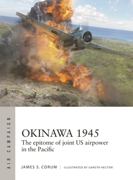 Paperback Okinawa 1945: The Epitome of Joint Us Airpower in the Pacific Book