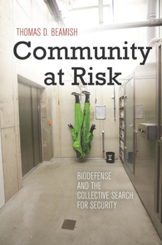 Community at Risk: Biodefense and the Collective Search for Security - Book  of the High Reliability and Crisis Management