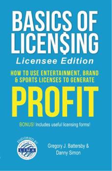Paperback Basics of Licensing: How to Use Entertainment, Brand & Sports Licenses to Generate Profit Book